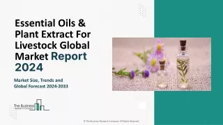 Essential Oils & Plant Extract For Livestock Market Size, Trends Report 2024-203