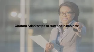 Gautam Adani's tips to succeed in business