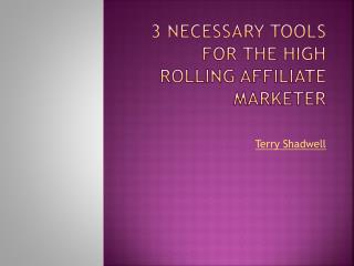3 Necessary Tools for the High Rolling Affiliate Marketer