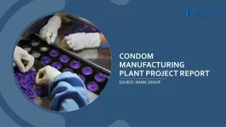 Condom Manufacturing Plant Project Report PPT: Setup And Cost Analysis