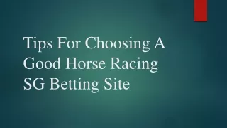 Tips For Choosing A Good Horse Racing SG Betting Site