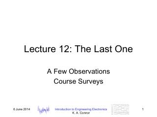 Lecture 12: The Last One