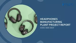 Headphones Manufacturing Plant Project Report 2024 PPT | Requirements