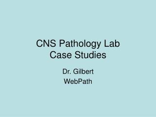 CNS Pathology Lab Case Studies