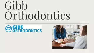 Need Orthodontic Treatment Near Me Always Go to Gibb Orthodontics