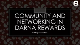 COMMUNITY AND NETWORKING IN DARNA REWARDS​