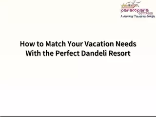 How to Match Your Vacation Needs With the Perfect Dandeli Resort