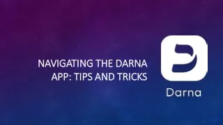NAVIGATING THE DARNA APP: TIPS AND TRICKS​