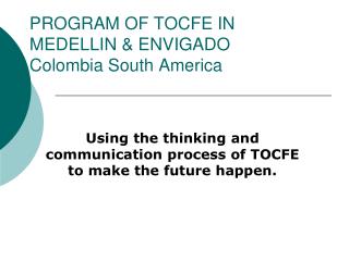 PROGRAM OF TOCFE IN MEDELLIN &amp; ENVIGADO Colombia South America