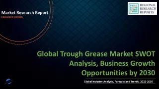 Trough Grease Market SWOT Analysis, Business Growth Opportunities by 2030