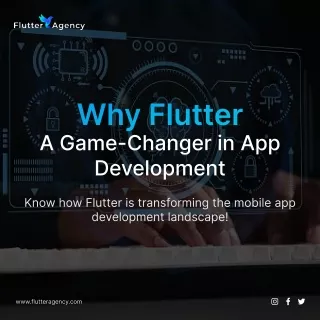 Why flutter a game changer in app development By Flutter Agency