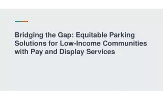 Bridging the Gap_ Equitable Parking Solutions for Low-Income Communities with Pay and Display Services