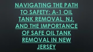 Navigating the Path to Safety- A-1 Oil Tank Removal, NJ, and the Importance of Safe Oil Tank Removal in New Jersey