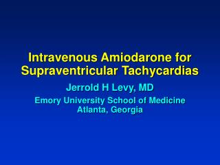 Intravenous Amiodarone for Supraventricular Tachycardias