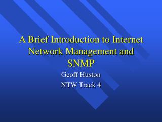 A Brief Introduction to Internet Network Management and SNMP