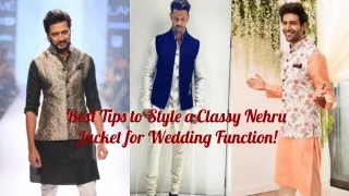 Tips to Style a Classy Nehru Jacket for Wedding Function!
