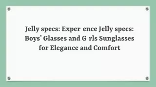 Jellyspecs:Experience Jellyspecs: Boys’ Glasses and Girls Sunglasses for Eleganc