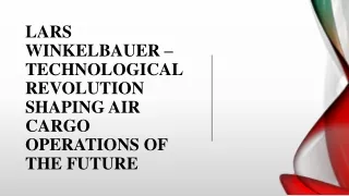 Lars Winkelbauer - Technological Revolution Shaping Air Cargo Operations of the Future