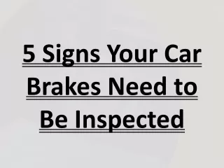 5 Signs Your Car Brakes Need to Be Inspected