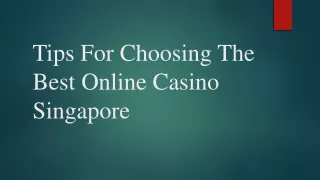 Tips For Choosing The Best Online Casino Singapore