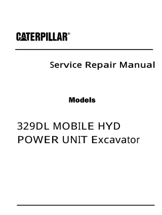 Caterpillar Cat 329DL MOBILE HYD POWER UNIT Excavator (Prefix J8D) Service Repair Manual (J8D00001 and up)