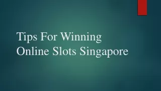 Tips For Winning Online Slots Singapore