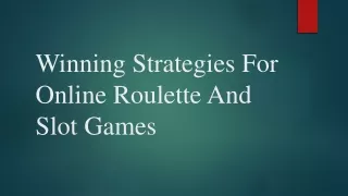 Winning Strategies For Online Roulette And Slot Games