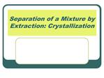 Separation of a Mixture by Extraction: Crystallization