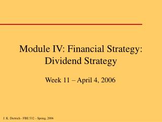 Module IV: Financial Strategy: Dividend Strategy