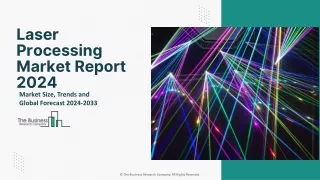 Laser Processing Market Key Findings And Forecast Research Report 2024