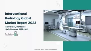 Interventional Radiology Global Market Size, Share, By Product Type, By Procedures, By Application, By Outlook Opportuni