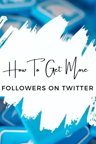 how to get more followers on twitter