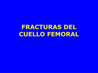 FRACTURAS DEL CUELLO FEMORAL