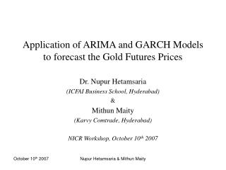 Application of ARIMA and GARCH Models to forecast the Gold Futures Prices