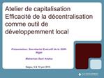 Atelier de capitalisation Efficacit de la d centralisation comme outil de d veloppemment local