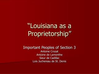 “Louisiana as a Proprietorship”