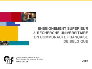 ENSEIGNEMENT SUPÉRIEUR &amp; RECHERCHE UNIVERSITAIRE EN COMMUNAUTÉ FRANÇAISE DE BELGIQUE