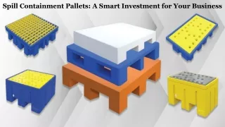 Spill Containment Pallets: A Smart Investment for Your Business