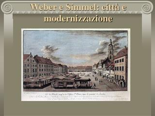 Weber e Simmel: città e modernizzazione
