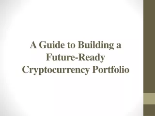 A Guide to Building a Future-Ready Cryptocurrency Portfolio