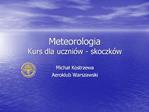 Meteorologia Kurs dla uczni w - skoczk w
