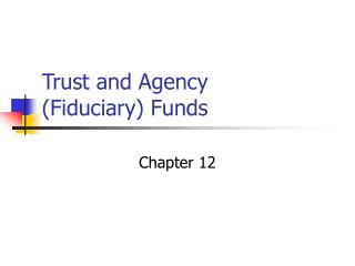 Trust and Agency (Fiduciary) Funds
