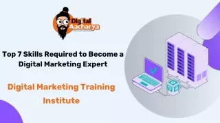 Top 7 Skills Required to Become a Digital Marketing Expert