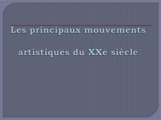 Les principaux mouvements artistiques du XXe siècle