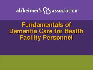 Fundamentals of Dementia Care for Health Facility Personnel