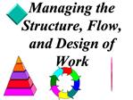 Managing the Structure, Flow, and Design of Work