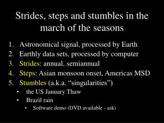 Strides, steps and stumbles in the march of the seasons