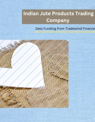 Tradewind Finance provides funding to an Indian Jute Products Trading Company.