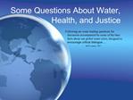 Some Questions About Water, Health, and Justice