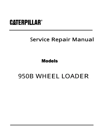 Caterpillar Cat 950B WHEEL LOADER (Prefix 65R) Service Repair Manual (65R02824-03088)